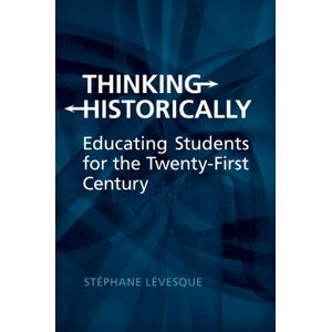 University of Toronto Press Thinking Historically: Educating Students for the 21st Century University of Toronto Press Thinking Historically: Educating Students for the 21st Century