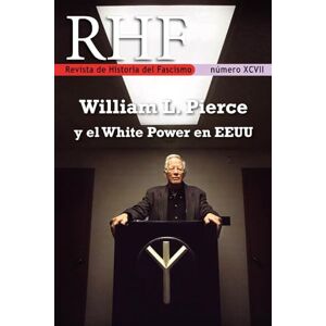 Milá, Ernesto Revista de Historia del Fascismo. William L. Pierce y el White Power en EEUU Milá, Ernesto Revista de Historia del Fascismo. William L. Pierce y el White Power en EEUU