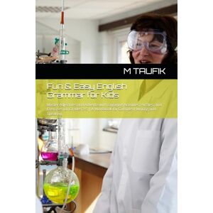 TAUFIK, M Fun & Easy English Grammar for Kids: Master Adjectives and Adverbs with Engaging Activities, Puzzles, and Exercises for Grades 3-5 A Workbook for Confident Writing and Speaking TAUFIK, M Fun & Easy English Grammar for Kids: Master Adjectives and Adverbs with Engaging Activities, Puzzles, and Exercises for Grades 3-5 A Workbook for Confident Writing and Speaking