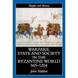 Haldon, John Warfare, State And Society In The Byzantine World 565-1204 (Warfare and History) Haldon, John Warfare, State And Society In The Byzantine World 565-1204 (Warfare and History)