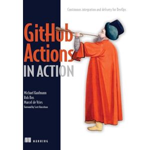 Kaufmann, Michael GitHub Actions in Action: Continuous Integration and Delivery for Devops Kaufmann, Michael GitHub Actions in Action: Continuous Integration and Delivery for Devops