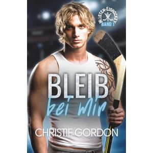 Gordon, Christie Bleib bei mir: Eine schwule Eishockey Romanze (Wüsten-Eishockey) Gordon, Christie Bleib bei mir: Eine schwule Eishockey Romanze (Wüsten-Eishockey)