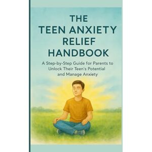 of a Dime, Dynamics The Teen Anxiety Relief Handbook: A Step- by Step Guide for Parents to Unlock Their Teen's Potential and Manage Anxiety of a Dime, Dynamics The Teen Anxiety Relief Handbook: A Step- by Step Guide for Parents to Unlock Their Teen's Potential and Manage Anxiety