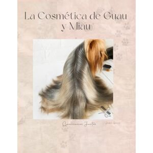Garcia Andrade, jacksi Nahian La Cosmética de Guau y Miau: Cosmética de Mascota Garcia Andrade, jacksi Nahian La Cosmética de Guau y Miau: Cosmética de Mascota