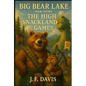 Davis, J. F. BIG BEAR LAKE: Book Fifteen: The High Snackland Games Davis, J. F. BIG BEAR LAKE: Book Fifteen: The High Snackland Games