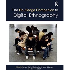 The Routledge Companion to Digital Ethnography (Routledge Media and Cultural Studies Companions) The Routledge Companion to Digital Ethnography (Routledge Media and Cultural Studies Companions)