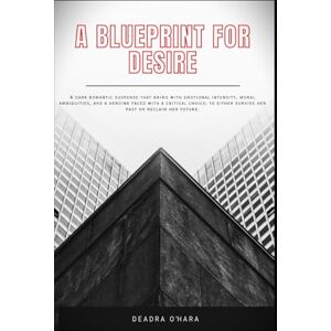 O'Hara, Deadra A Blueprint for Desire O'Hara, Deadra A Blueprint for Desire