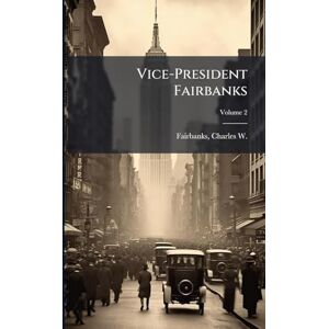 United Vice-President Fairbanks United Vice-President Fairbanks