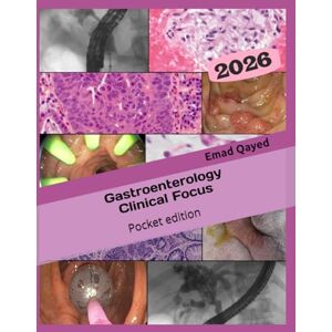 Qayed, Dr Emad S Gastroenterology Clinical Focus Pocket edition: High yield GI and hepatology review in your pocket! Qayed, Dr Emad S Gastroenterology Clinical Focus Pocket edition: High yield GI and hepatology review in your pocket!