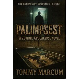 Marcum, Tommy Palimpsest: A Zombie Apocalypse Novel (The Palimpsest Sequence: A Literary Zombie Apocalypse Saga) Marcum, Tommy Palimpsest: A Zombie Apocalypse Novel (The Palimpsest Sequence: A Literary Zombie Apocalypse Saga)