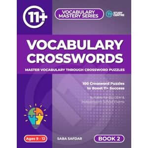 Safdar, Saba 11 Plus Vocabulary Crosswords Book 1: 11+ Vocabulary Crosswords Book 1: Fun and Engaging Puzzles to Boost Word Skills for the 11+, SATs & Independent ... Maths, English, Vocabulary & Reasoning) Safdar, Saba 11 Plus Vocabulary Crosswords Book 1: 11+ Vocabulary Crosswords Book 1: Fun and Engaging Puzzles to Boost Word Skills for the 11+, SATs & Independent ... Maths, English, Vocabulary & Reasoning)