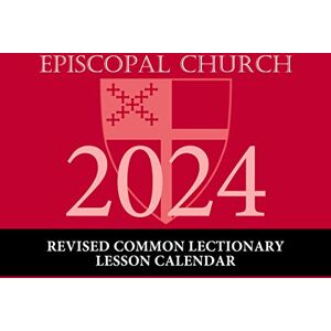 Church Publishing 2024 Episcopal Church Revised Common Lectionary Lesson Calendar Church Publishing 2024 Episcopal Church Revised Common Lectionary Lesson Calendar