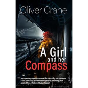 Crane, Oliver A Girl and Her Compass: A compelling tale of adventure, self-discovery, and resilience. (The Nicholas Trilogy) Crane, Oliver A Girl and Her Compass: A compelling tale of adventure, self-discovery, and resilience. (The Nicholas Trilogy)