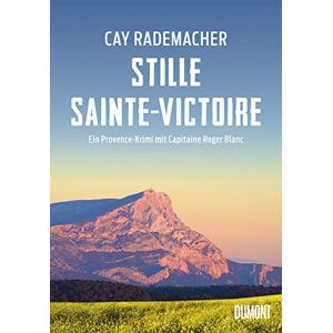 Rademacher, Cay Stille Sainte-Victoire: Ein Provence-Krimi mit Capitaine Roger Blanc Rademacher, Cay Stille Sainte-Victoire: Ein Provence-Krimi mit Capitaine Roger Blanc