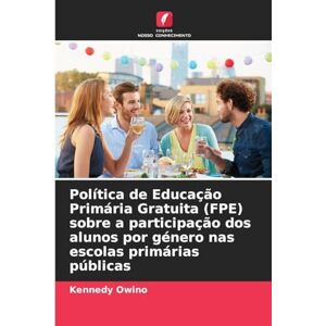 Owino, Kennedy Política de Educação Primária Gratuita (FPE) sobre a participação dos alunos por género nas escolas primárias públicas Owino, Kennedy Política de Educação Primária Gratuita (FPE) sobre a participação dos alunos por género nas escolas primárias públicas