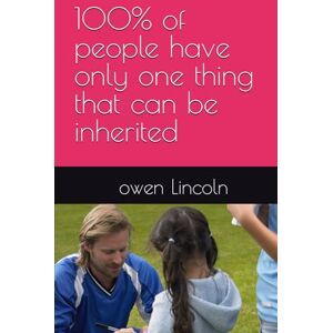 Lincoln, owen 100% of people have only one thing that can be inherited (A guide to getting rich quickly) Lincoln, owen 100% of people have only one thing that can be inherited (A guide to getting rich quickly)