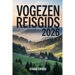 Cruise, Stara Vogezen Reisgids: Ontdek de natuur, het welzijn en het erfgoed in de onderschatte parel van Frankrijk Cruise, Stara Vogezen Reisgids: Ontdek de natuur, het welzijn en het erfgoed in de onderschatte parel van Frankrijk