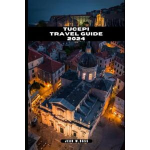 W. Bass, Jean TUCEPI TRAVEL GUIDE 2024 (THE ADVENTURE ATLAS) W. Bass, Jean TUCEPI TRAVEL GUIDE 2024 (THE ADVENTURE ATLAS)