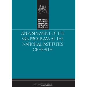 National Academy of Sciences An Assessment of the Small Business Innovation Research Program at the National Institutes of Health National Academy of Sciences An Assessment of the Small Business Innovation Research Program at the National Institutes of Health