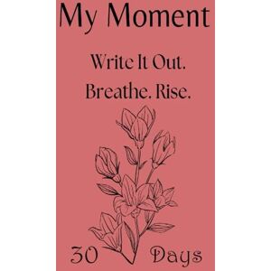 Guttuso, Francesco My Moment – 30-Day Journal for Depression, Anxiety, and Hard Days: A gentle first step into writing when everything feels heavy and you don’t know where to begin. Guttuso, Francesco My Moment – 30-Day Journal for Depression, Anxiety, and Hard Days: A gentle first step into writing when everything feels heavy and you don’t know where to begin.