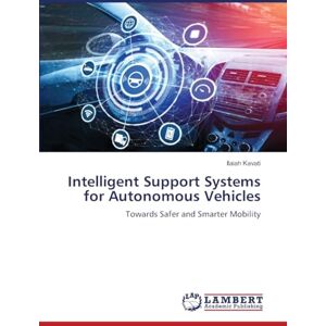 Kavati, Ilaiah Intelligent Support Systems for Autonomous Vehicles: Towards Safer and Smarter Mobility Kavati, Ilaiah Intelligent Support Systems for Autonomous Vehicles: Towards Safer and Smarter Mobility
