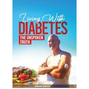 Green, Simon Living with diabetes: The unspoken truth Green, Simon Living with diabetes: The unspoken truth