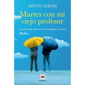Albom, Mitch Martes con mi viejo profesor: Un testimonio sobre la vida, la amistad y el amor (Mitch Albom) Albom, Mitch Martes con mi viejo profesor: Un testimonio sobre la vida, la amistad y el amor (Mitch Albom)