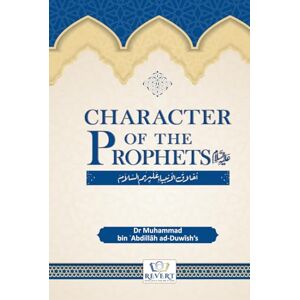 Abdillah ad-Duwish, Muhammad bin Character of the prophets (Analysis of the perfect moral character of the prophets , peace be upon them) Abdillah ad-Duwish, Muhammad bin Character of the prophets (Analysis of the perfect moral character of the prophets , peace be upon them)
