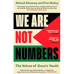 Ahmed We Are Not Numbers: The Voices of Gaza’s Youth. The Sunday Times Bestseller Ahmed We Are Not Numbers: The Voices of Gaza’s Youth. The Sunday Times Bestseller