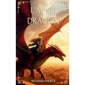 Fierce, Richard L'Appel du Dragon: 3 (Marqué Par Le Dragon) Fierce, Richard L'Appel du Dragon: 3 (Marqué Par Le Dragon)