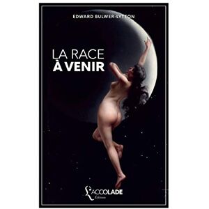 Bulwer-Lytton, Edward La Race à venir: édition bilingue anglais/français (+ lecture audio intégrée) Bulwer-Lytton, Edward La Race à venir: édition bilingue anglais/français (+ lecture audio intégrée)