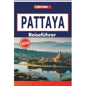 Braun Pattaya Reiseführer 2026: Navigieren Sie durch beliebte Touristenattraktionen, lokale Märkte, historische Stätten und städtische Attraktionen entlang der Golfküste Braun Pattaya Reiseführer 2026: Navigieren Sie durch beliebte Touristenattraktionen, lokale Märkte, historische Stätten und städtische Attraktionen entlang der Golfküste