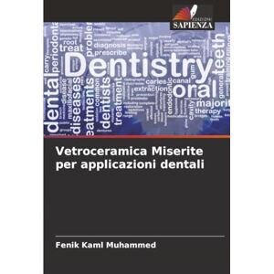 Muhammed, Fenik Kaml Vetroceramica Miserite per applicazioni dentali Muhammed, Fenik Kaml Vetroceramica Miserite per applicazioni dentali