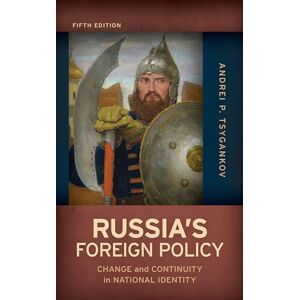 Tsygankov, Andrei Russia's Foreign Policy Fifth Edition: Change and Continuity in National Identity Tsygankov, Andrei Russia's Foreign Policy Fifth Edition: Change and Continuity in National Identity