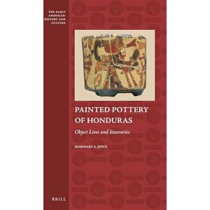 Rosemary A Joyce Painted Pottery of Honduras: Object Lives and Itineraries: 6 (The Early Americas: History and Culture, 6) Rosemary A Joyce Painted Pottery of Honduras: Object Lives and Itineraries: 6 (The Early Americas: History and Culture, 6)