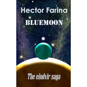 Farina, Hector Bluemoon: a LGBTQ+, post-apocalyptic, dystopian, cosmic horror, psychological thriller in space (The Eindvir Saga) Farina, Hector Bluemoon: a LGBTQ+, post-apocalyptic, dystopian, cosmic horror, psychological thriller in space (The Eindvir Saga)