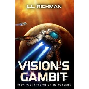 Richman, L.L. Vision's Gambit: A Military Sci-Fi Series: 2 (Vision Rising) Richman, L.L. Vision's Gambit: A Military Sci-Fi Series: 2 (Vision Rising)