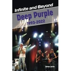 Jarvis, Adrian Infinite and Beyond: Deep Purple 1993-2022 Jarvis, Adrian Infinite and Beyond: Deep Purple 1993-2022
