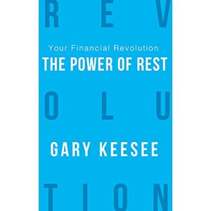 Keesee, Gary Your Financial Revolution: The Power of Rest Keesee, Gary Your Financial Revolution: The Power of Rest