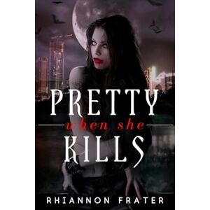 Frater, Rhiannon Pretty When She Kills: Pretty When She Dies #2: Volume 2 Frater, Rhiannon Pretty When She Kills: Pretty When She Dies #2: Volume 2