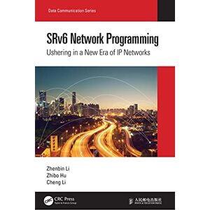 CRC Press SRv6 Network Programming: Ushering in a New Era of IP Networks (Data Communication Series) CRC Press SRv6 Network Programming: Ushering in a New Era of IP Networks (Data Communication Series)