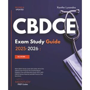 Lysandra, Xanthe NEW CBDCE Study Guide 2025-2026: All-in-One CBDCE Exam Prep for the Certified Board Diabetics Care and Education Exam 2025. With CBDCE Review Material and 600 Practice Test Questions Lysandra, Xanthe NEW CBDCE Study Guide 2025-2026: All-in-One CBDCE Exam Prep for the Certified Board Diabetics Care and Education Exam 2025. With CBDCE Review Material and 600 Practice Test Questions