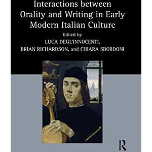 Interactions between Orality and Writing in Early Modern Italian Culture Interactions between Orality and Writing in Early Modern Italian Culture