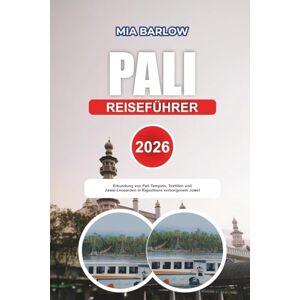 BARLOW, MIA PALI REISEFÜHRER 2026: Erkundung von Pali-Tempeln, Textilien und Jawai-Leoparden in Rajasthans verborgenem Juwel BARLOW, MIA PALI REISEFÜHRER 2026: Erkundung von Pali-Tempeln, Textilien und Jawai-Leoparden in Rajasthans verborgenem Juwel