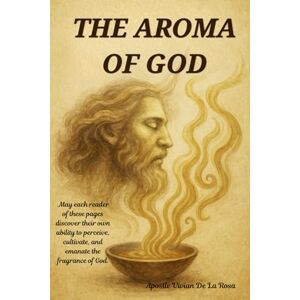 De La Rosa, Vivian The Aroma Of God De La Rosa, Vivian The Aroma Of God