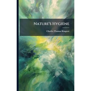 Kingzett, Charles Thomas Nature's Hygiene Kingzett, Charles Thomas Nature's Hygiene