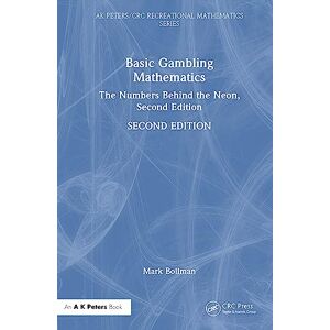 Bollman, Mark Basic Gambling Mathematics: The Numbers Behind the Neon, Second Edition (AK Peters/CRC Recreational Mathematics Series) Bollman, Mark Basic Gambling Mathematics: The Numbers Behind the Neon, Second Edition (AK Peters/CRC Recreational Mathematics Series)