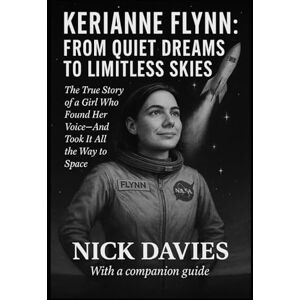 DAVIES, NICK KERIANNE FLYNN: FROM QUIET DREAMS TO LIMITLESS SKIES: The True Story of a Girl Who Found Her Voice—And Took It All the Way to Space DAVIES, NICK KERIANNE FLYNN: FROM QUIET DREAMS TO LIMITLESS SKIES: The True Story of a Girl Who Found Her Voice—And Took It All the Way to Space