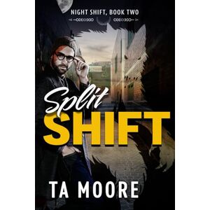 Moore, TA Split Shift: Night Shift: Book Two Moore, TA Split Shift: Night Shift: Book Two