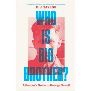 Taylor Who Is Big Brother?: A Reader's Guide to George Orwell Taylor Who Is Big Brother?: A Reader's Guide to George Orwell